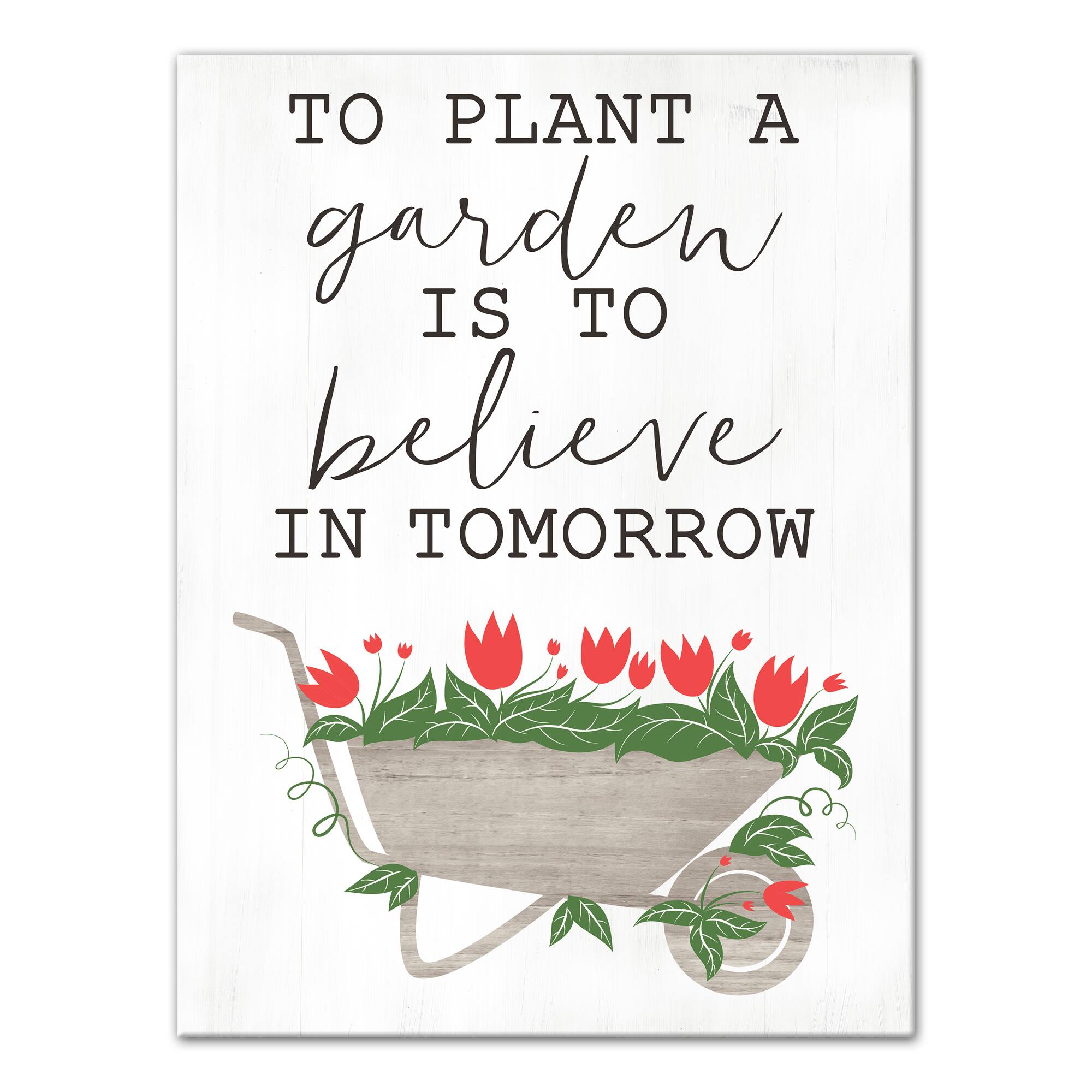 To Plant A Garden is to Believe in Tomorrow Canvas Wall Art